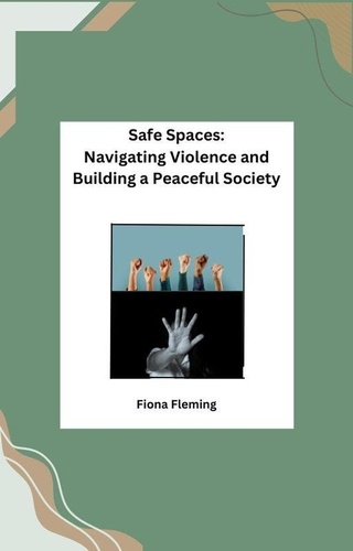  Fiona Fleming - Safe Spaces: Navigating Violence and Building a Peaceful Society.