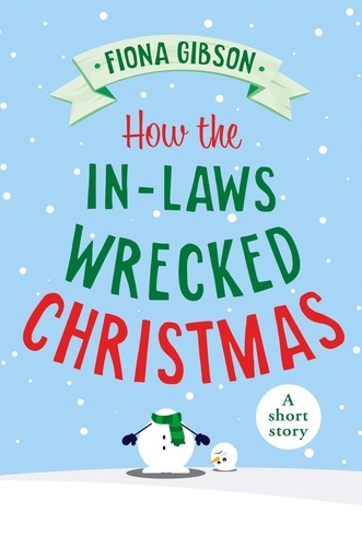 Fiona Gibson - How the In-Laws Wrecked Christmas.