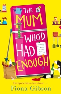 Fiona Gibson - The Mum Who’d Had Enough.