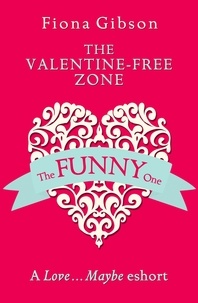 Fiona Gibson - The Valentine-Free Zone - A Love...Maybe Valentine eShort.