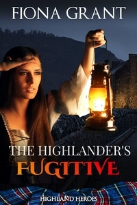  Fiona Grant - The Highlander's Fugitive - Highland Heroes, #5.