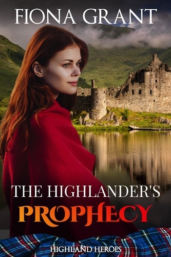  Fiona Grant - The Highlander's Prophecy - Highland Heroes, #4.