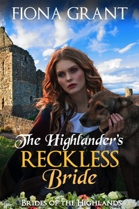  Fiona Grant - The Highlander's Reckless Bride - Brides of the Highlands, #4.