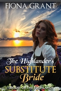  Fiona Grant - The Highlander's Substitute Bride - Brides of the Highlands, #3.