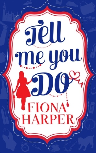 Fiona Harper - Tell Me You Do - The Guy to Be Seen With / The Rebound Guy.