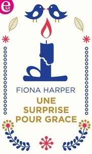 Fiona Harper - Une surprise pour Grace.