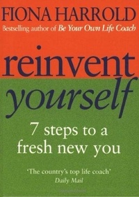 Fiona Harrold - Reinvent Yourself - 7 steps to a new you.