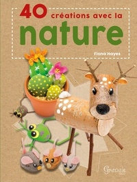 Fiona Hayes - 40 créations avec la nature.