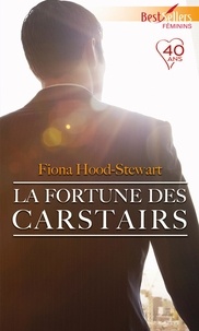 Fiona Hood-Stewart - La fortune des Carstairs.