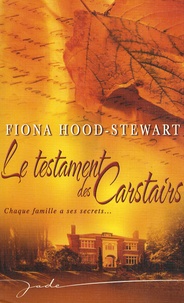 Fiona Hood-Stewart - Le testament des Carstairs.