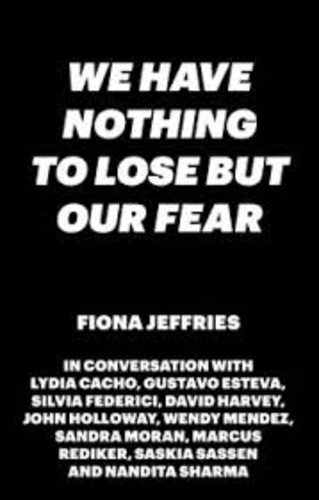 Fiona Jeffries - Nothing to Lose but Our Fear.