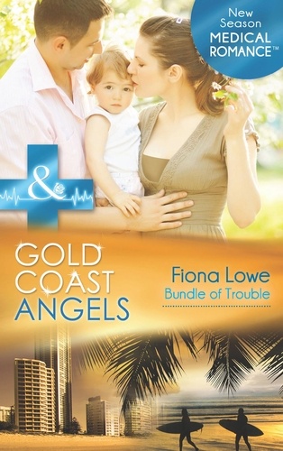 Fiona Lowe - Gold Coast Angels: Bundle Of Trouble.