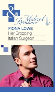 Fiona Lowe - Her Brooding Italian Surgeon.