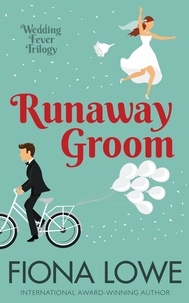  FIONA LOWE - Runaway Groom - Wedding Fever Trilogy, #3.