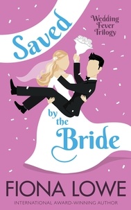  FIONA LOWE - Saved by the Bride - Wedding Fever, #1.