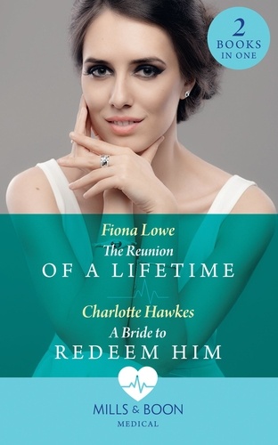 Fiona Lowe et Charlotte Hawkes - The Reunion Of A Lifetime / A Bride To Redeem Him - The Reunion of a Lifetime / A Bride to Redeem Him.