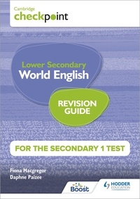 Fiona MacGregor et Daphne Paizee - Cambridge Checkpoint Lower Secondary World English for the Secondary 1 Test Revision Guide.