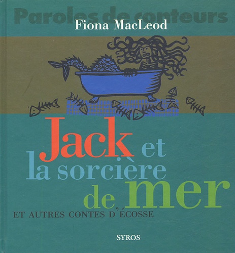 Fiona MacLeod - Jack et la sorcière de mer et autres contes d'Ecosse.