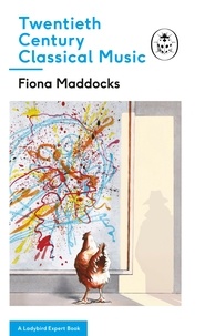 Fiona Maddocks - Twentieth-Century Classical Music - A Ladybird Expert Book.