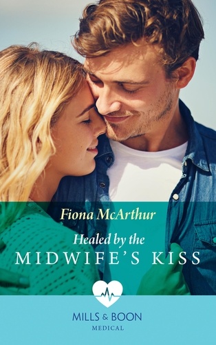 Fiona McArthur - Healed By The Midwife's Kiss.
