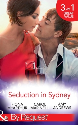 Fiona McArthur et Carol Marinelli - Seduction In Sydney - Sydney Harbour Hospital: Marco's Temptation / Sydney Harbor Hospital: Ava's Re-Awakening / Sydney Harbor Hospital: Evie's Bombshell.