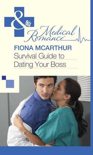 Fiona McArthur - Survival Guide to Dating Your Boss.