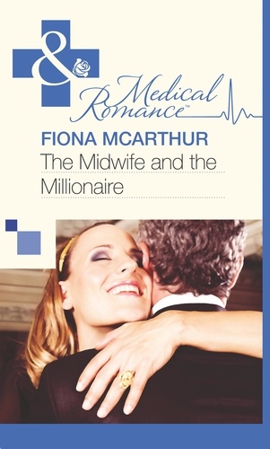 Fiona McArthur - The Midwife and the Millionaire.