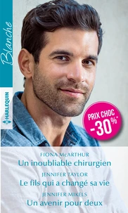 Un inoubliable chirurgien ; Le fils qui a changé sa vie ; Un avenir pour deux