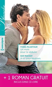 Un mois pour la séduire - A lui pour toujours - La passion d'une interne