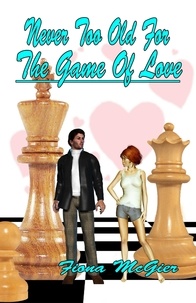  Fiona McGier - Never Too Old For the Game of Love - The Reyes Family Romances, #1.