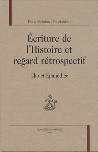 Fiona McIntosh - Ecriture de l'Histoire et regard rétrospectif - Clio et Epiméthée.