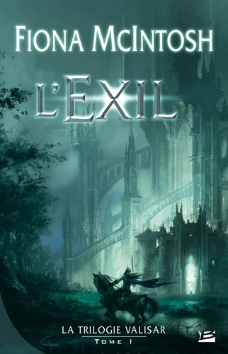 Fiona McIntosh - La trilogie Valisar Tome 1 : L'exil.