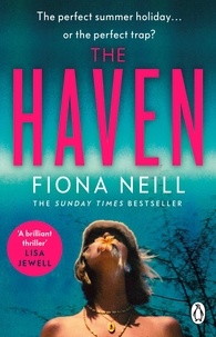 Fiona Neill - The Haven - A brand-new psychological drama from the Sunday Times bestselling author.