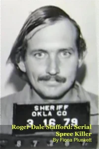 Roger Dale Stafford: Serial Spree Killer