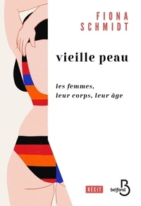 Téléchargez des ebooks gratuits au format txt Vieille peau  - Les femmes, leur corps, leur âge in French par Fiona Schmidt iBook