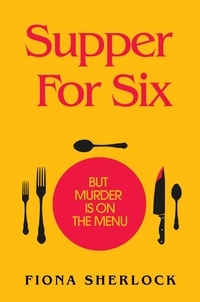 Fiona Sherlock - Supper For Six - A twisty and gripping cosy crime murder mystery.