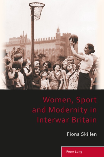 Fiona Skillen - Women, Sport and Modernity in Interwar Britain.