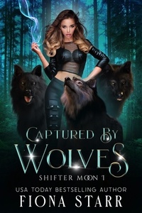  Fiona Starr - Captured by Wolves - Shifter Moon, #1.