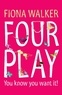Fiona Walker - Four Plays. - You know you want it !.