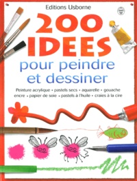 Fiona Watt - 200 Idees Pour Peindre Et Dessiner.