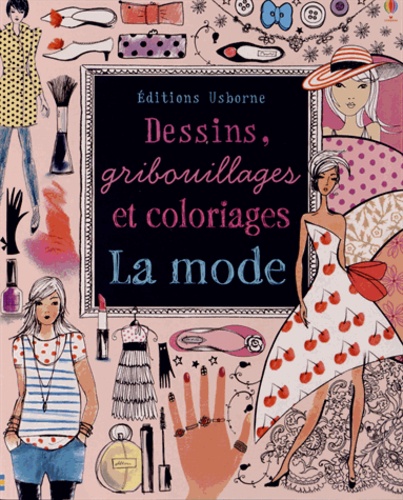 Fiona Watt et Antonia Miller - Dessins, gribouillages et coloriages - La mode.