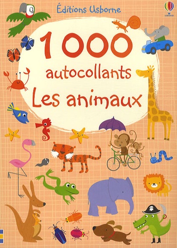 Fiona Watt et Stella Baggott - Les animaux 1000 autocollants.