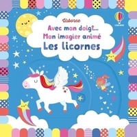 Fiona Watt et Stella Baggott - Mon imagier animé - Les licornes.