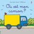 Fiona Watt et Rachel Wells - Où est mon camion ?.