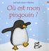 Fiona Watt et Rachel Wells - Où est mon pingouin ?.