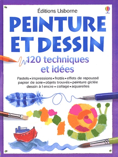 Fiona Watt - Peinture Et Dessin. 120 Techniques Et Idees.