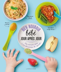 Bien nourrir bébé jour après jour