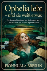 Ophelia lebt – und sie weiß etwas