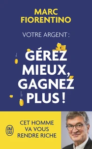 Votre argent : gérer mieux, gagnez plus !
