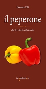Fiorenza Cilli - Il peperone - dal territorio alla tavola.